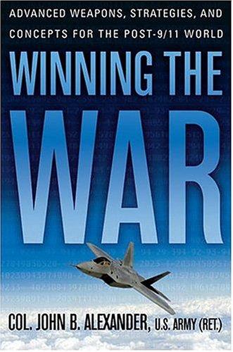 Preview for Alexander, John “Winning the War: Advanced Weapons, Strategies, and Concepts for the Post 9/11 World”