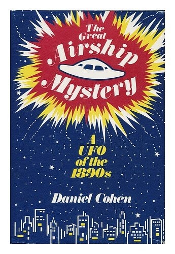 Preview for Cohen, Daniel “The Great Airship Mystery: A UFO of the 1890s”