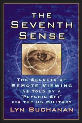 Preview for Buchanan, Lyn “The Seventh Sense: The Secrets of Remote Viewing as Told by a Psychic Spy for the US Military”