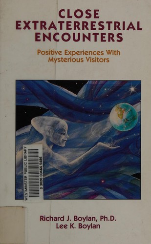 Preview for Boylan, Richard J and Boylan, Lee K “Close Extraterrestrial Encounters: Positive Experiences With Mysteries Visitors”
